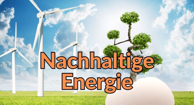 Nachhaltige Energie